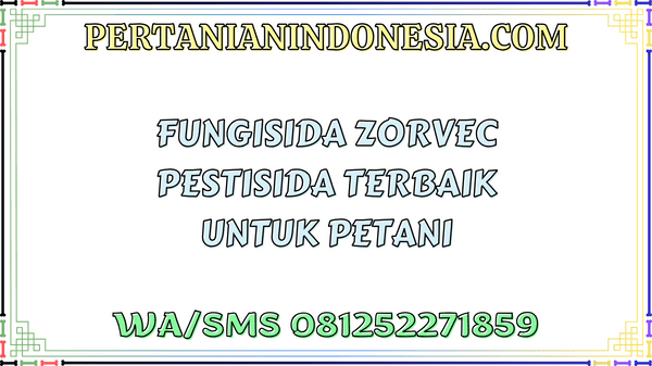 Fungisida Zorvec Pestisida Terbaik Untuk Petani